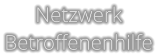 Netzwerk  Betroffenenhilfe